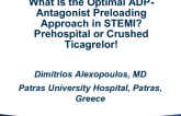 Debate: What Is the Optimal ADP-Antagonist Preloading Approach in STEMI? Prehospital or Crushed Ticagrelor!