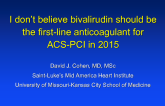 I Dont Believe Bivalirudin Should Routinely Be Used as the First-line Anticoagulant in Primary PCI!