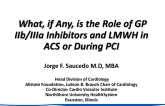 What, if Any, Is the Role for LMWH and GP IIb/IIIa Inhibitors in ACS or During PCI?
