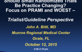 HOT TOPIC 1: Should Small Randomized Trials Be Practice Changing? FOCUS on PRAMI and WOEST  Trialist/Guideline Perspective