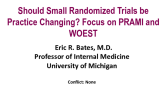 HOT TOPIC 1: Should Small Randomized Trials Be Practice Changing? FOCUS on PRAMI and WOEST  Clinician's Perspective