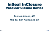 InSeal: Intravascular Closure Device