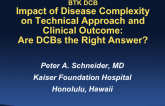 BTK Disease: Impact of Disease Complexity on Technical Approach and Clinical Outcomes  Are DCBs the Right Answer?