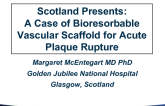 Scotland Presents: A Case of Bioresorbable Vascular Scaffold for Acute Plaque Rupture