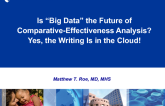 HOT TOPIC 4: Debate  Is Big Data the Future of Comparative-Effectiveness Analysis? Yes, the Writing Is in the Cloud!