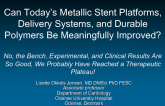 Debate: Can Todays Metallic Stent Platforms, Delivery Systems, and Durable Polymers Be Meaningfully Improved? No, the Bench, Experimental, and Clinical Results Are So Good, We Probably Have Reached a Therapeutic Plateau!