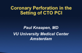 Coronary Perforation in the Setting of CTO PCI