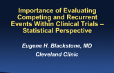 HOT TOPIC 6: Importance of Evaluating Competing and Recurrent Events Within Clinical Trials  Statistical Perspective