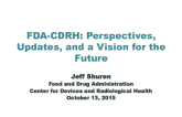 Keynote Lecture 1: A Revitalization Plan for the FDA-CDRH  Emphasis on Policy Changes, Innovation, and Technology