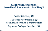 Subgroup Analyses: How Useful or Harmful Are They?
