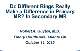 Do Different Rings Really Make a Difference in Primary MR? In Secondary MR?