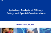 Apixaban: Analysis of Efficacy, Safety, and Special Considerations
