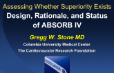 Assessing Whether Superiority Exists: Design, Rationale, and Status of ABSORB IV