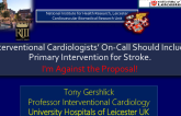 Debate 2: Interventional Cardiologists On-Call Should Include Primary Intervention for Stroke. I'm Against the Proposal!
