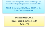 Controversial Viewpoints: Clinical Trial Designs for Transcatheter Repair/Replacement of Functional MR  POINT: Defending MVARC and COAPT as the Clear Path to Approval