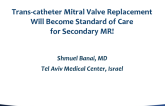 Debate: Yes, Transcatheter MV Replacement Will Become Standard of Care for Secondary MR!