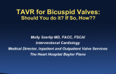TAVR for Bicuspid Valves (With a Case): Should You Do It, and if so, How?