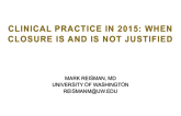 Clinical Practice in 2015: When Closure Is and Is Not Justified