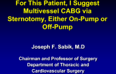 For This Patient, I Suggest Multivessel CABG via Sternotomy, Either On-Pump or Off-Pump (FREEDOM Sets Us Free)