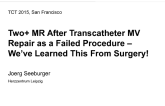 Debate: Two+ MR After Transcatheter MV Repair as a Failed Procedure  Weve Learned This From Surgery!