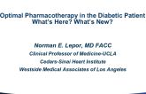 Optimal Pharmacology in the Diabetic: What's Here? What's New? What's in the Pipeline?