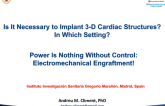 Debate: Is It Necessary to Implant 3-D Cardiac Structures? In Which Setting? But Power Is Nothing Without Control  Electromechanical Engraftment!