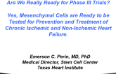 Debate: Are We Really Ready for Phase III Trials? Yes, Mesenchymal Cells Are Ready to Be Tested for Prevention and Treatment of Chronic Ischemic and Nonischemic Heart Failure!