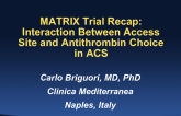 MATRIX Trial Recap: Interaction Between Access Site and Antithrombin Choice in ACS