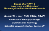 Stroke After TAVR 3: Controversy 2  Importance and Methods of Neurocognitive Functional Assessments