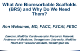 What Are Bioresorbable Scaffolds (BRS), and Why Do We Need Them?