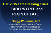 TCT 2015  Late Breaking Trials:  LEADERS FREE and RESPECT LATE