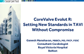 CoreValve Evolut R:  Setting New Standards in TAVI Without Compromise