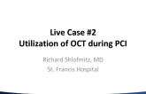 Live Case # 2: Utilization of OCT during PCI