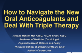 How to Navigate the New Oral Anticoagulants and Deal With Triple Therapy