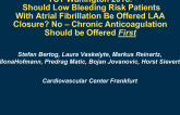 Debate #1: Should Low Bleeding Risk Patients With Atrial Fibrillation Be Offered LAA Closure? No – Chronic Anticoagulation Should be Offered First
