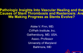 Pathologic Insights Into Vascular Healing and the Causes of Stent Thrombosis and Restenosis: Are We Making Progress as Stents Evolve?