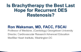 Is Brachytherapy the Best Last Hope for Recurrent DES Restenosis?