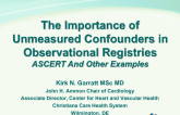 Importance of Unmeasured Confounders in Observational Registries: ASCERT and Other Examples