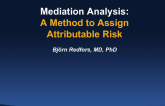 Mediation Analysis: A Method to Assign Attributable Risk