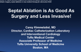 Debate: Surgery, Septal Ablation or New Medical Therapy for Obstructive HCM - Septal Ablation Is As Good As Surgery and Less Invasive!
