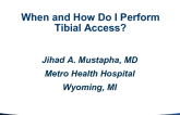 When and How Do I Perform Retrograde Tibial Access?