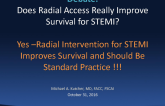 Debate: Does Radial Access Really Improve Survival for STEMI? Yes - Radial Intervention for STEMI Improves Survival and Should Be Standard Practice!
