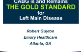 Debate: PCI vs CABG for Left Main Disease - CABG Is and Remains the Gold Standard!