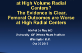 Debate - Are Femoral Outcomes Worse at High Volume Radial Centers? The Evidence Is Clear, Femoral Outcomes Are Worse at High Volume Radial Centers!
