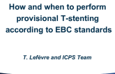 How and When to Perform Provisional T Stenting According to EBC Standards (With Case Examples)