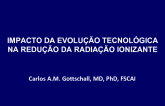 Impacto Da Evolução Tecnológoca Na Redução Da Radiação Ionizante