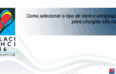Como selecionar o tipo de stent e antiplaquetários para cirurgias não cardíacas