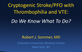 Cryptogenic Stroke, Thrombophilia, VTE, and PFO: Do We Know What To Do?