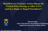 Poland Presents: Treatment Options - Should Severe Coronary Artery Disease Be Treated Prior, During, or After TAVR (and in a Single or Staged Procedure)?