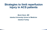 Turkey Presents: Strategies to Limit Reperfusion Injury in ACS patients